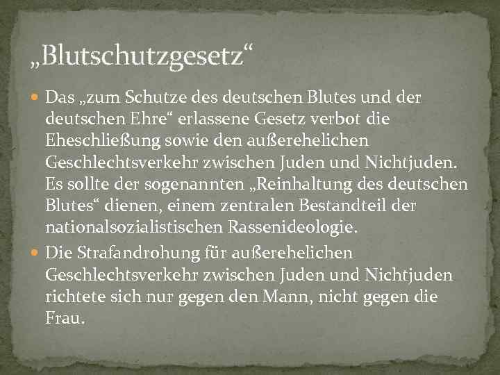 „Blutschutzgesetz“  Das „zum Schutze des deutschen Blutes und der  deutschen Ehre“ erlassene