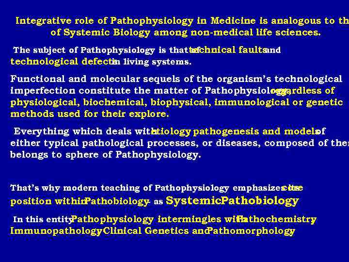  Integrative role of Pathophysiology in Medicine is analogous to th   of