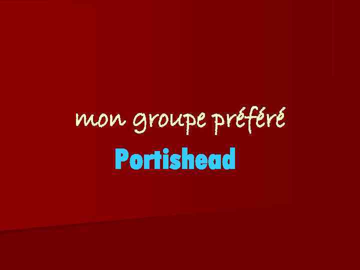 mon groupe préféré  Portishead 