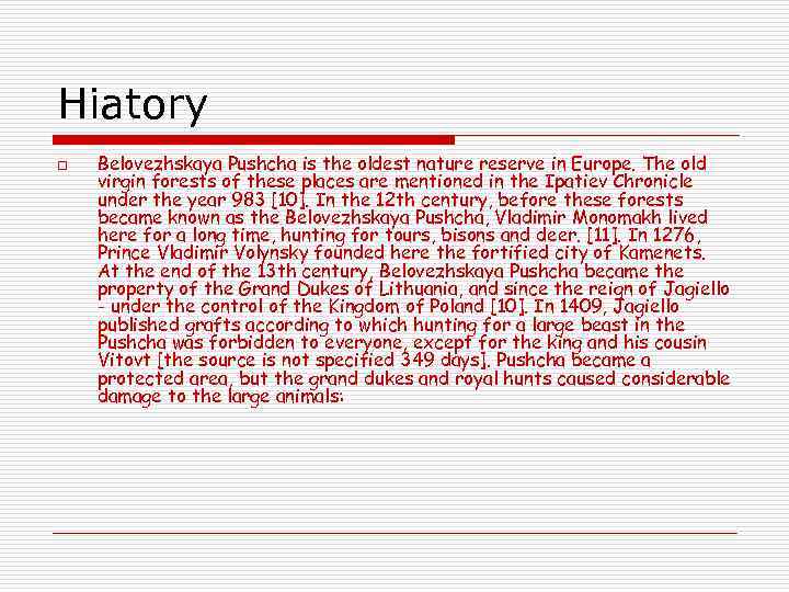 Hiatory o  Belovezhskaya Pushcha is the oldest nature reserve in Europe. The old