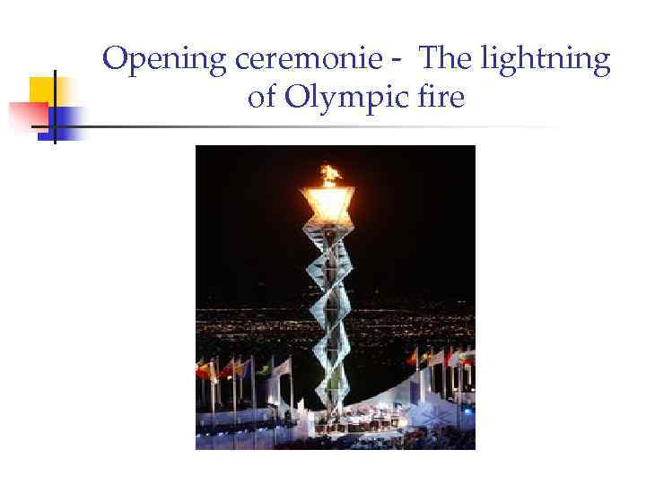 Opening ceremonie - The lightning   of Olympic fire 