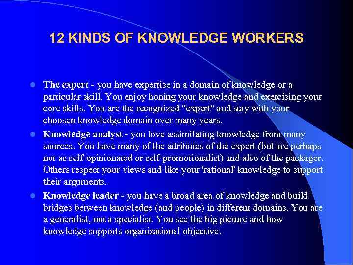   12 KINDS OF KNOWLEDGE WORKERS  l The expert - you have