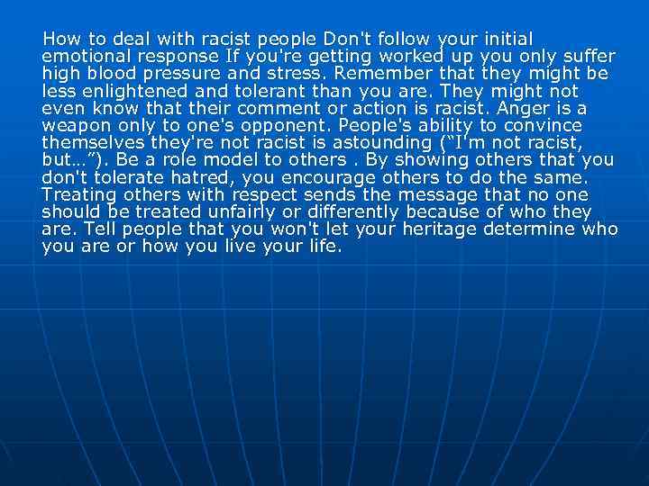 How to deal with racist people Don't follow your initial emotional response If you're