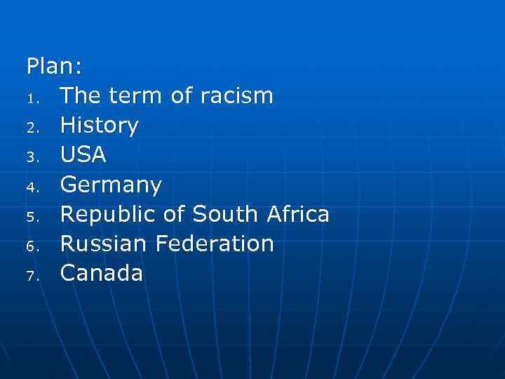 Plan: 1. The term of racism 2. History 3. USA 4. Germany 5. Republic