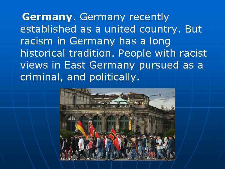 Germany recently established as a united country. But racism in Germany has a long