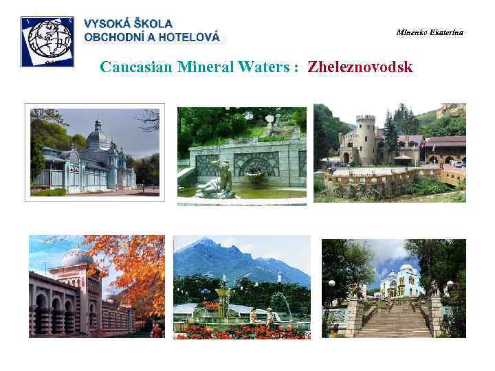        Minenko Ekaterina  Caucasian Mineral Waters :