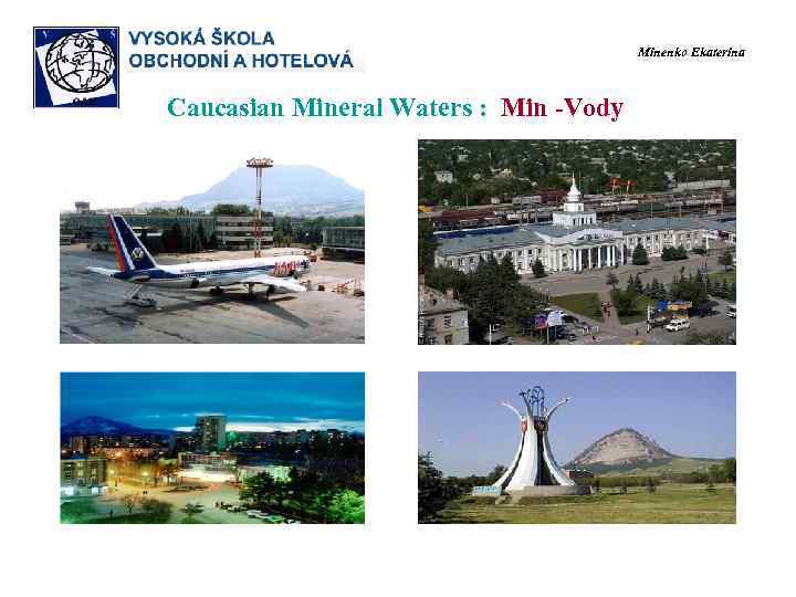     Minenko Ekaterina  Caucasian Mineral Waters : Min -Vody 