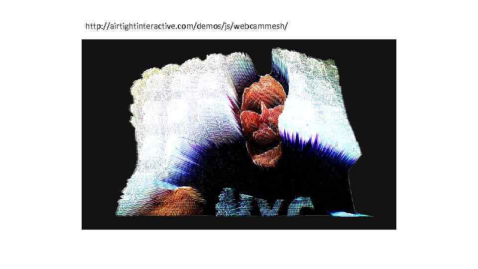 http: //airtightinteractive. com/demos/js/webcammesh/ 