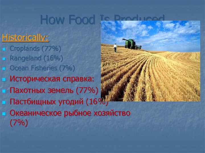    How Food Is Produced Historically: n  Croplands (77%) n 