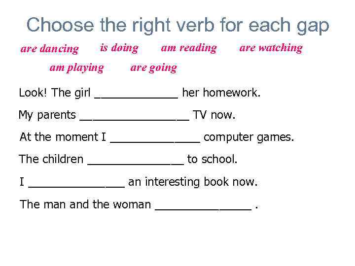  Choose the right verb for each gap are dancing  is doing 