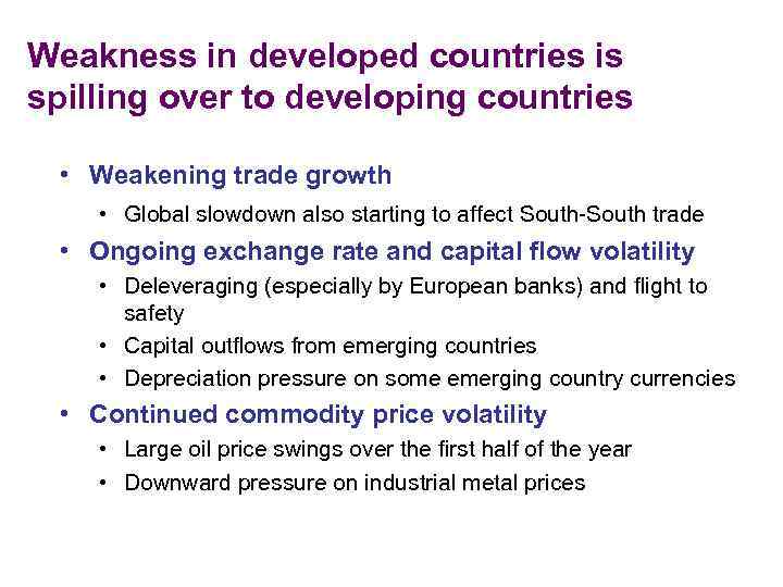 Weakness in developed countries is spilling over to developing countries  • Weakening trade