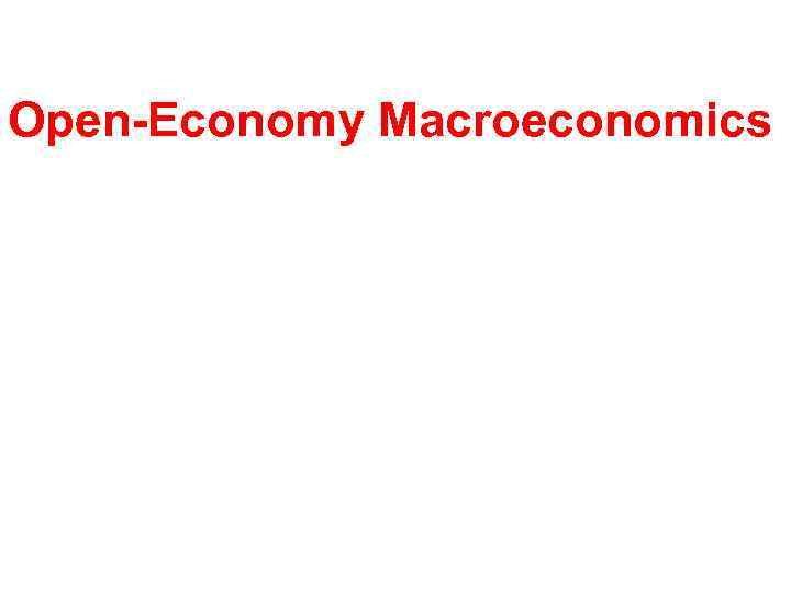 Open-Economy Macroeconomics 