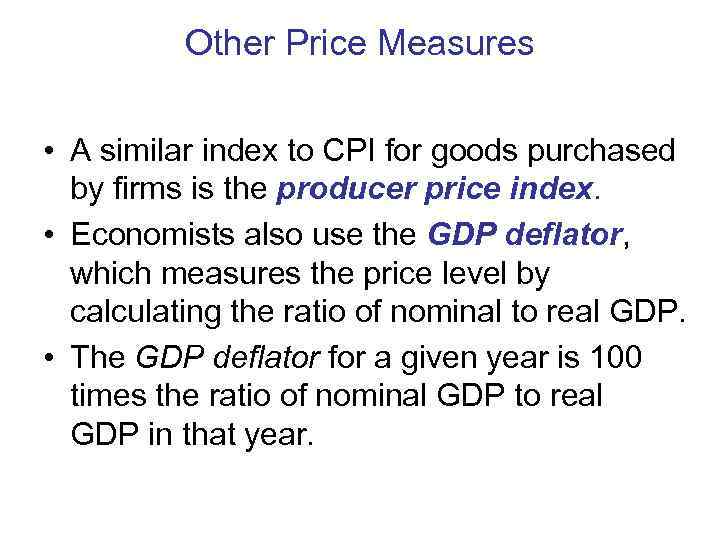    Other Price Measures  • A similar index to CPI for
