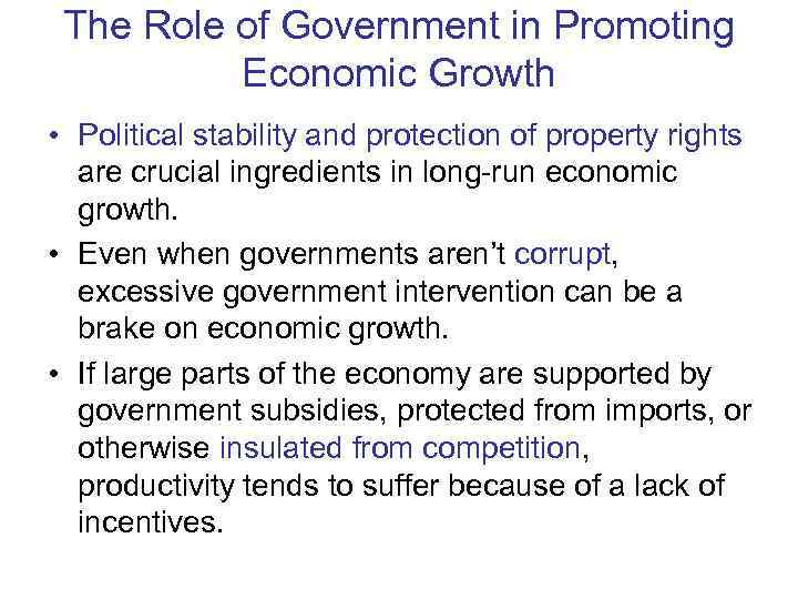  The Role of Government in Promoting  Economic Growth • Political stability and