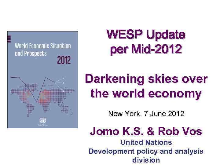   WESP Update per Mid-2012 Darkening skies over the world economy New York,