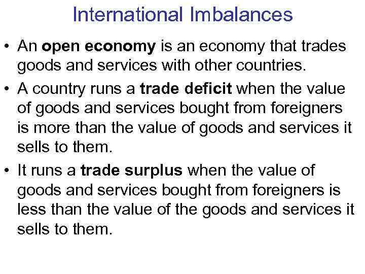    International Imbalances • An open economy is an economy that trades