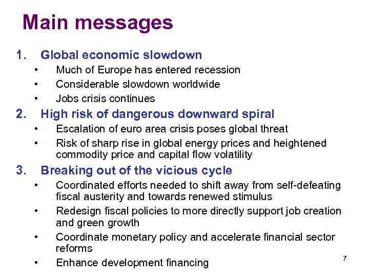  Main messages 1.  Global economic slowdown  • Much of Europe has