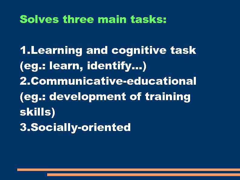 Solves three main tasks:  1. Learning and cognitive task (eg. : learn, identify.