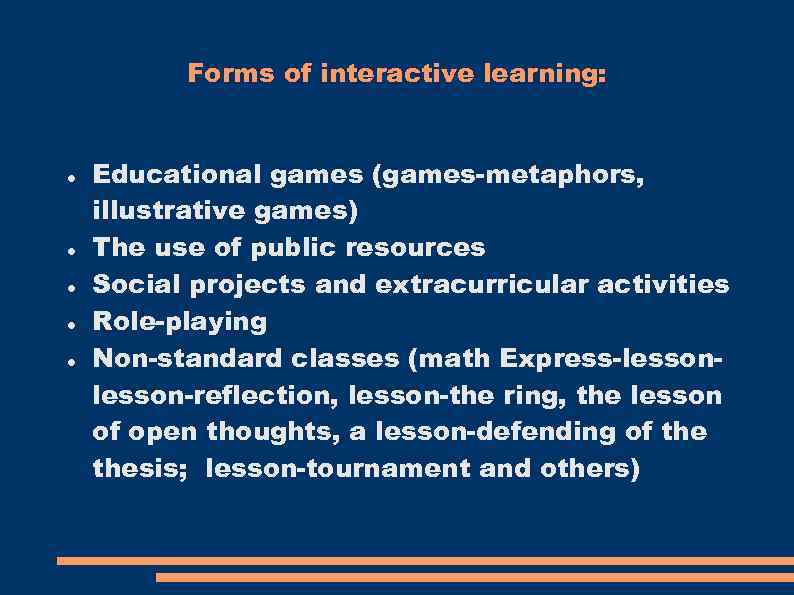   Forms of interactive learning:  Educational games (games-metaphors, illustrative games) The