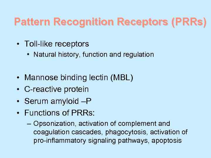 Pattern Recognition Receptors (PRRs)  • Toll-like receptors • Natural history, function and regulation