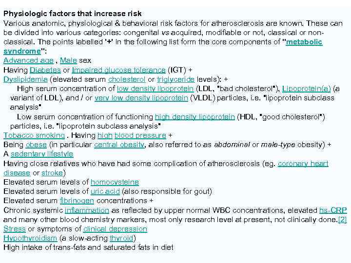 Physiologic factors that increase risk Various anatomic, physiological & behavioral risk factors for atherosclerosis