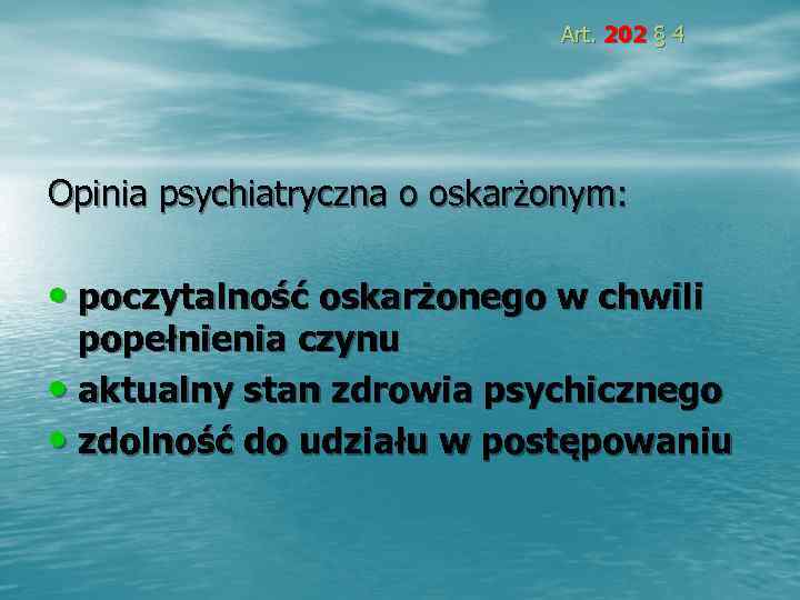      Art. 202 § 4 Opinia psychiatryczna o oskarżonym: 