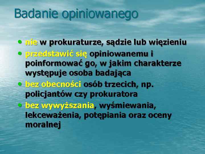 Badanie opiniowanego  • nie w prokuraturze, sądzie lub więzieniu  • przedstawić się