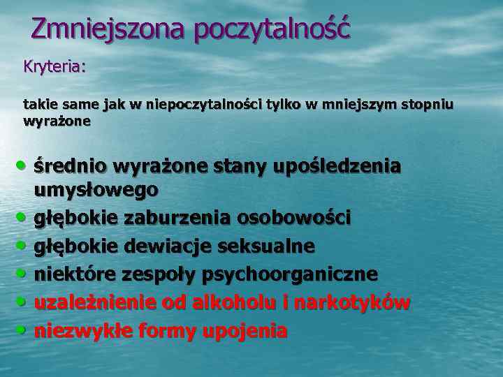   Zmniejszona poczytalność Kryteria:  takie same jak w niepoczytalności tylko w mniejszym