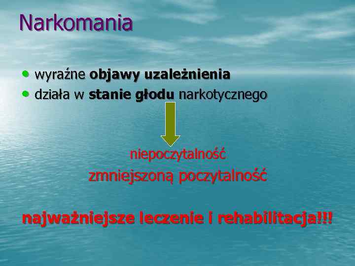 Narkomania  • wyraźne objawy uzależnienia • działa w stanie głodu narkotycznego  