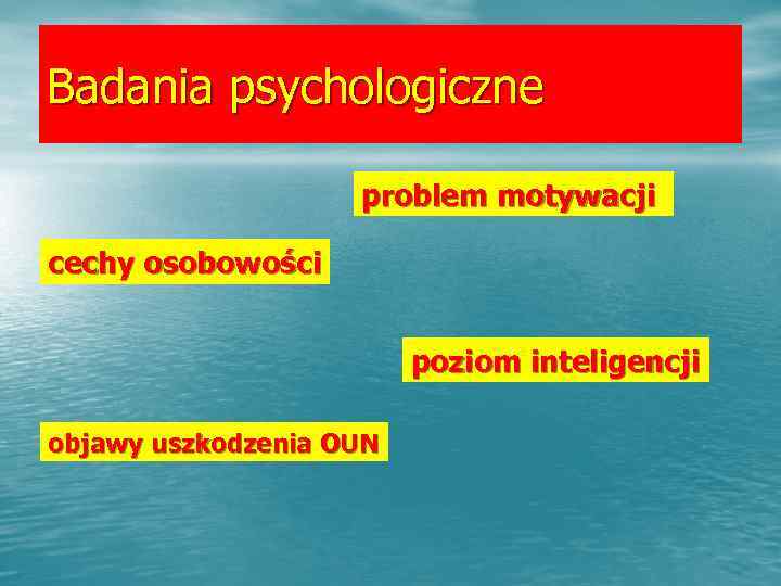Badania psychologiczne     problem motywacji cechy osobowości    