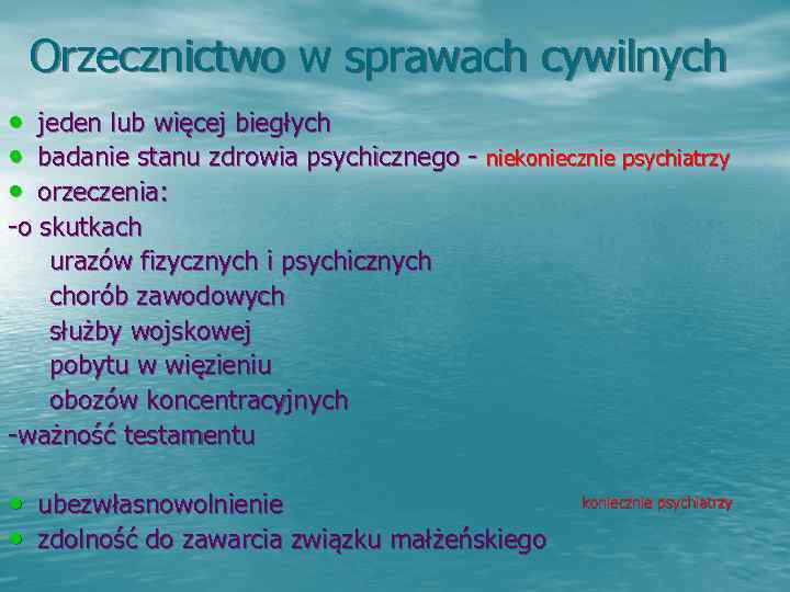   Orzecznictwo w sprawach cywilnych •  jeden lub więcej biegłych • 