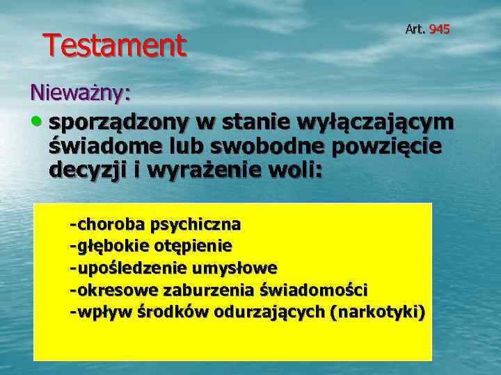        Art. 945 Testament Nieważny:  • sporządzony