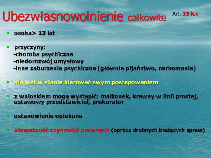 Ubezwłasnowolnienie całkowite     Art. 13 k. c  • osoba> 13