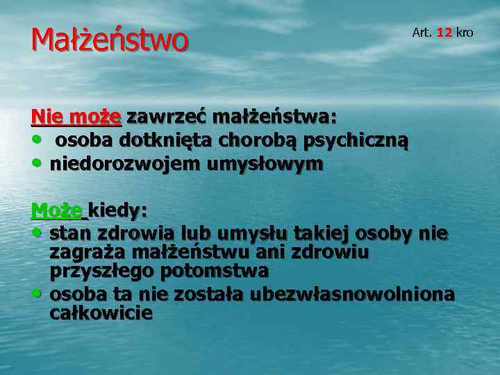 Małżeństwo     Art. 12 kro Nie może zawrzeć małżeństwa:  •