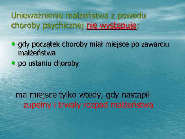Unieważnienie małżeństwa z powodu choroby psychicznej nie występuje:  • gdy początek choroby miał