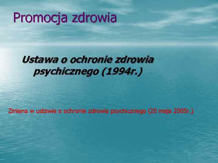  Promocja zdrowia  Ustawa o ochronie zdrowia  psychicznego (1994 r. ) 