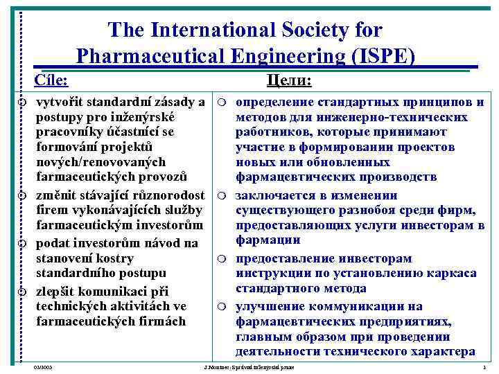    The International Society for    Pharmaceutical Engineering (ISPE) Cíle: