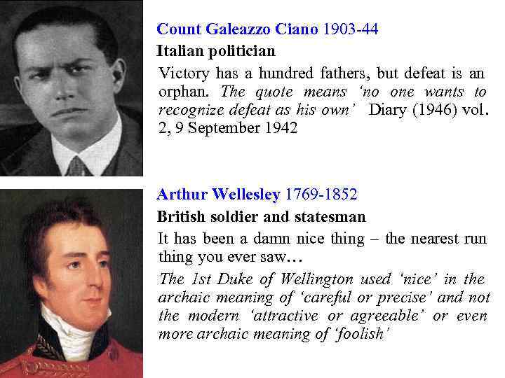 Count Galeazzo Ciano 1903 -44 Italian politician Victory has a hundred fathers, but defeat