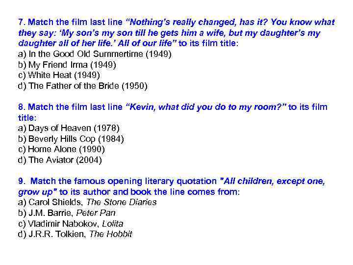 7. Match the film last line “Nothing’s really changed, has it? You know what