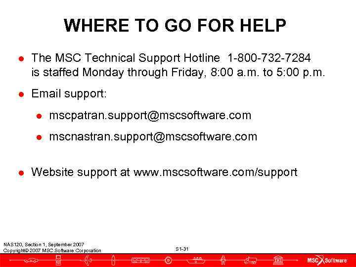     WHERE TO GO FOR HELP ● The MSC Technical Support