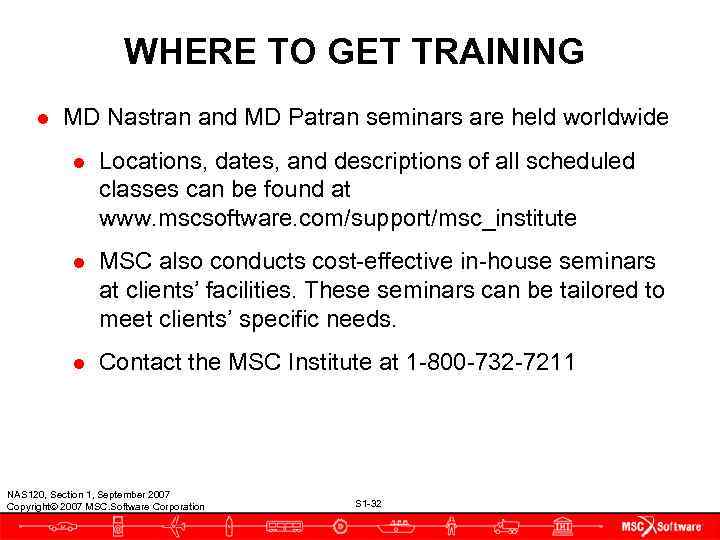     WHERE TO GET TRAINING ● MD Nastran and MD Patran