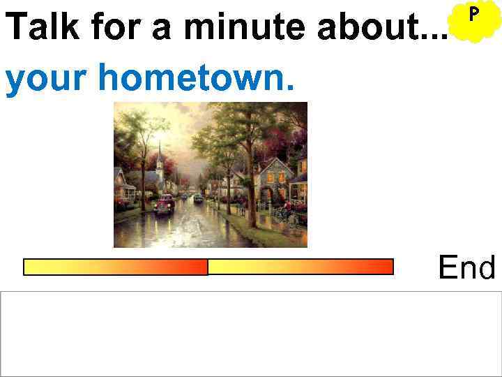      P Talk for a minute about. . . your