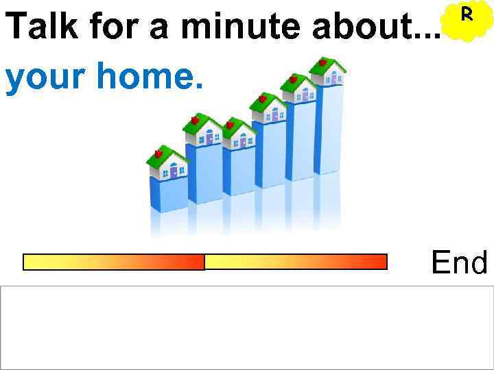      R Talk for a minute about. . . your