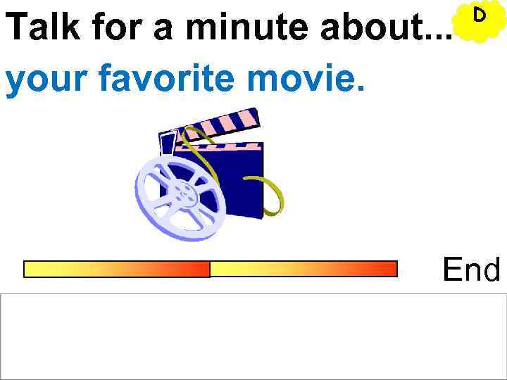      D Talk for a minute about. . . your