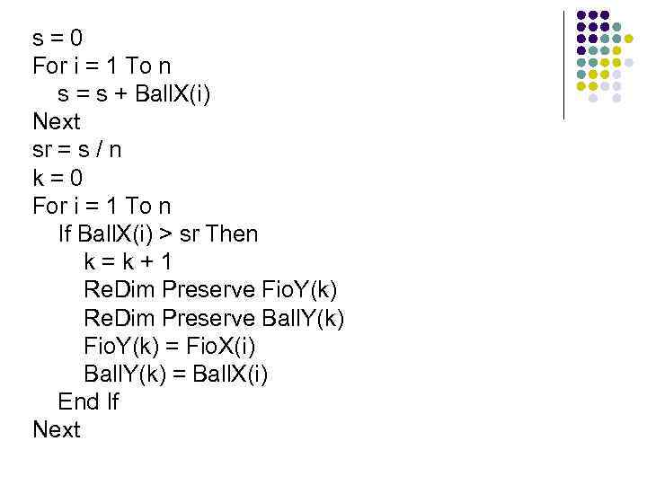 s=0 For i = 1 To n  s = s + Ball. X(i)