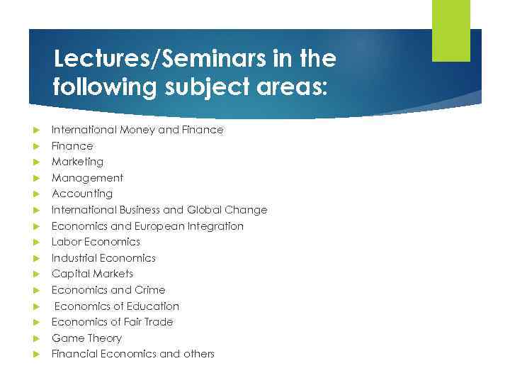   Lectures/Seminars in the following subject areas: International Money and Finance Marketing Management