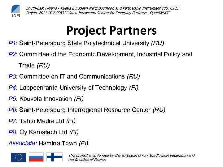  South-East Finland - Russia European Neighbourhood and Partnership Instrument 2007 -2013  Project