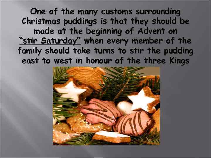   One of the many customs surrounding Christmas puddings is that they should