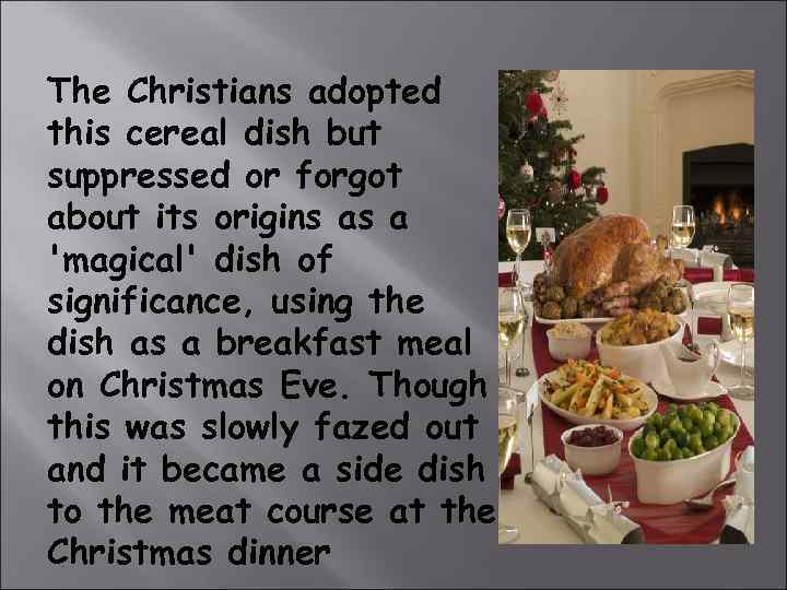 The Christians adopted this cereal dish but suppressed or forgot about its origins as