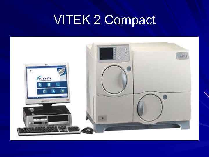 VITEK 2 Compact VITEK 2 Compact